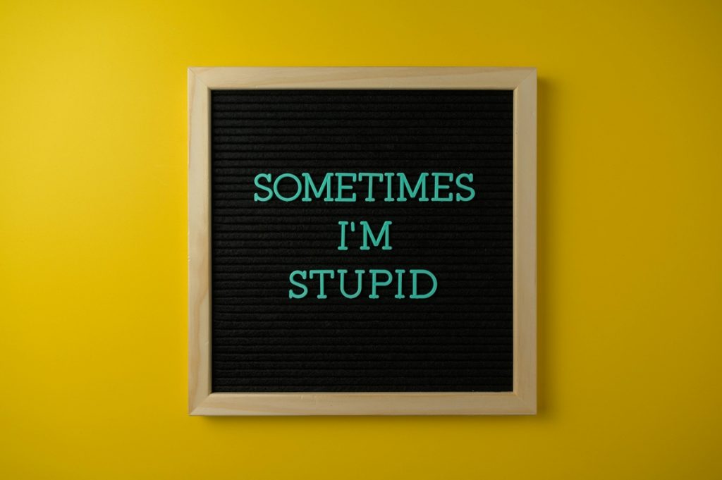 Picture that stays "Sometimes I'm Stupid"