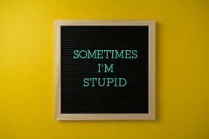 Picture that stays "Sometimes I'm Stupid"